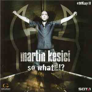 Martin Kesici - So What...!?