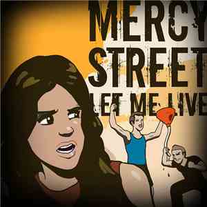 Mercy Street  - Let Me Live