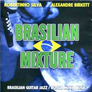 Robertinho Silva & Alexandre Birkett - Brasilian Mixture