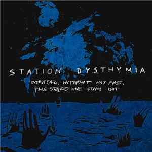 Station Dysthymia - Overhead, Without Any Fuss, The Stars Were Going Out