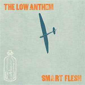 The Low Anthem - Smart Flesh
