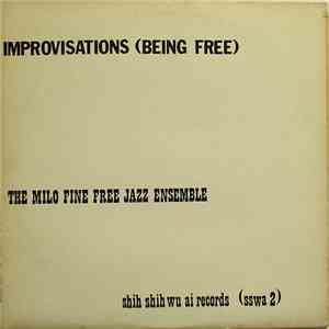 The Milo Fine Free Jazz Ensemble - Improvisations (Being Free)