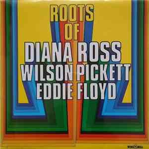 Various - Roots Of Diana Ross,Wilson Pickett,Eddie Floyd