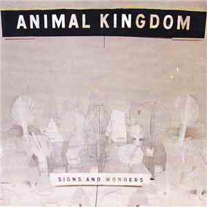 Animal Kingdom - Signs And Wonders