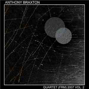 Anthony Braxton - Quartet (FRM) 2007 Vol. 2