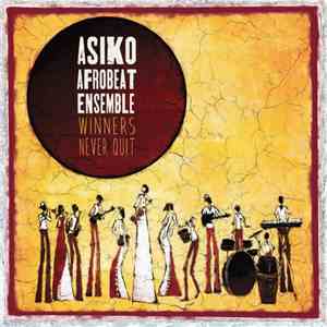 Asiko Afrobeat Ensemble - Winners Never Quit