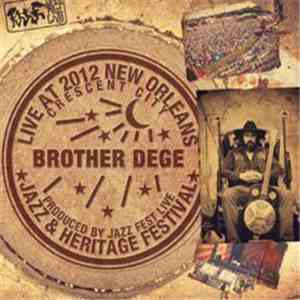 Brother Dege - Live At 2012 New Orleans Jazz & Heritage Festival