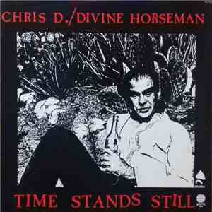 Chris D. / Divine Horseman - Time Stands Still