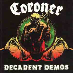 Coroner - Decadent Demos