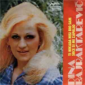 Dina Bajraktarević - Ti Nikada Nisi Bio Sam / Srce Si Mi Zapalio