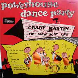 Grady Martin And The Slewfoot Five - Powerhouse Dance Party