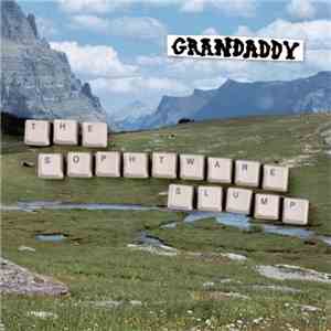 Grandaddy - The Sophtware Slump