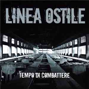 Linea Ostile - Tempo Di Combattere