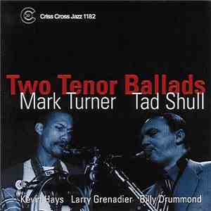 Mark Turner , Tad Shull - Two Tenor Ballads