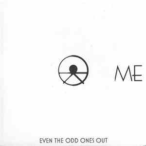 Me  - Even The Odd Ones Out