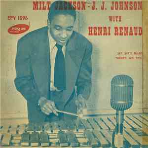 Milt Jackson - J. J. Johnson With Henri Renaud - Jay Jay's Blues / There's  ...