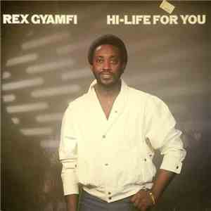 Rex Gyamfi - Hi-Life For You