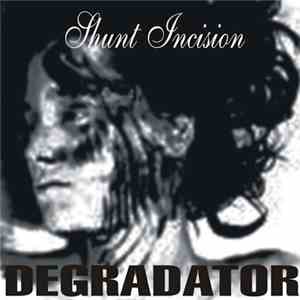 Shunt Incision - Degradator