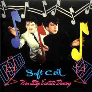 Soft Cell - Non Stop Ecstatic Dancing