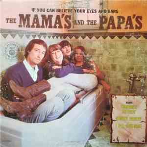 The Mama's And The Papa's - If You Can Believe Your Eyes And Ears