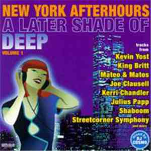 Various - New York Afterhours: A Later Shade Of Deep Volume 1