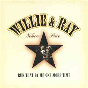 Willie Nelson And Ray Price - Run That By Me One More Time