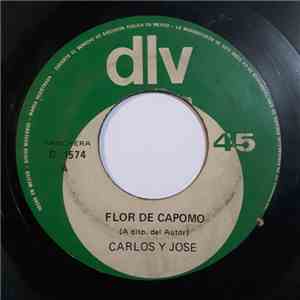 Carlos Y Jose - Flor De Capomo / Una Flor Quise Cortar
