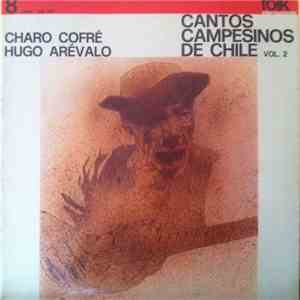 Charo Cofré - Hugo Arévalo - Cantos Campesinos De Chile Vol. 2
