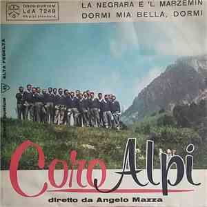 Coro Alpi - La Negrara E 'L Marzemin / Dormi Mia Bella, Dormi