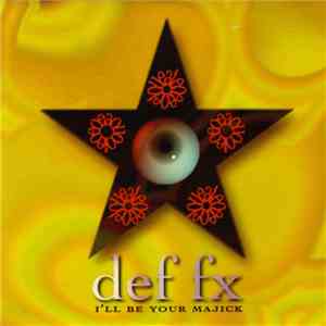 Def FX - I'll Be Your Majick