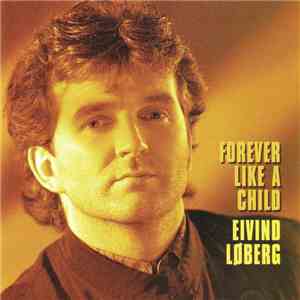 Eivind Løberg - Forever Like A Child