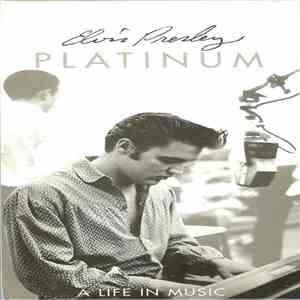 Elvis Presley - Platinum - A Life In Music