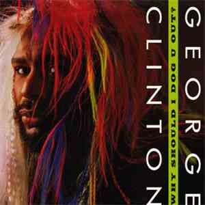George Clinton - Why Should I Dog U Out?