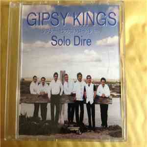Gipsy Kings - Solo Dire