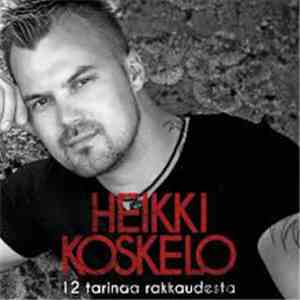 Heikki Koskelo - 12 Tarinaa Rakkaudesta