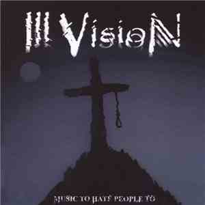 Ill Vision - Music To Hate People To