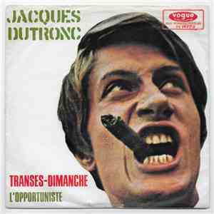 Jacques Dutronc - Transes-Dimanche / L'opportuniste