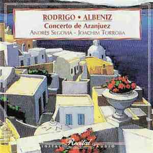 Joachim Torroba & Andrès Segovia, Joaquín Rodrigo, Isaac Albéniz, Hector Villa-Lobos - Concerto De Aranjuez