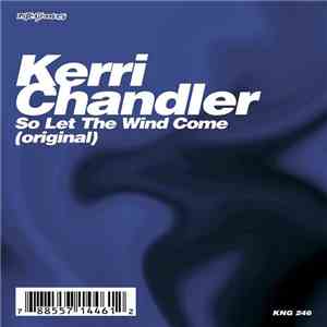Kerri Chandler - So Let The Wind Come