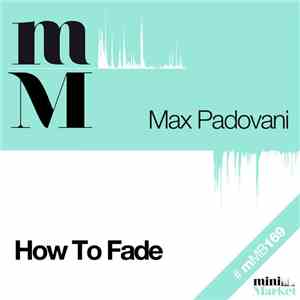 Max Padovani - How To Fade