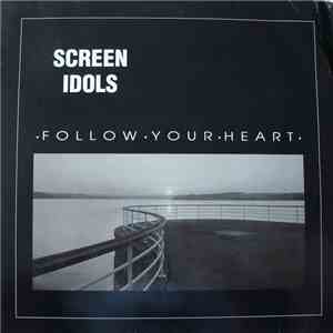 Screen Idols - Follow Your Heart