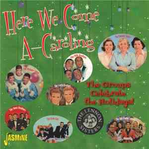Various - Here We Come A-Caroling: The Groups Celebrate The Holidays!