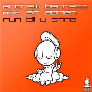 Andrew Bennett feat Sir Adrian - Run Till U Shine