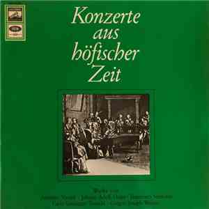 Antonio Vivaldi • Johann Adolf Hasse • Francesco Venturini • Carlo Giuseppe Toéschi • Gregor Joseph Werner - Konzerte Aus Höfischer Zeit