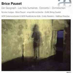 Brice Pauset - Der Geograph - Les Voix Humaines - Concerto I - Dornröschen