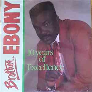 Brother Ebony - 10 Years Of Excellence