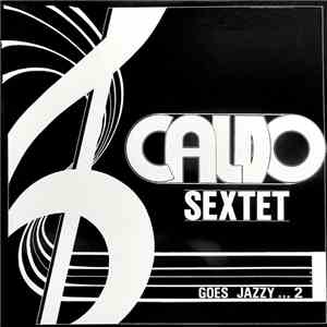 Caldo Sextet - Goes Jazzy...2