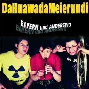 DaHuawadaMeierundi - Bayern Und Anderswo