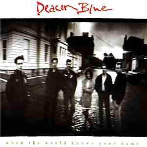 Deacon Blue - When The World Knows Your Name