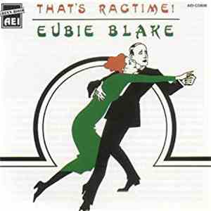 Eubie Blake - That's Ragtime!